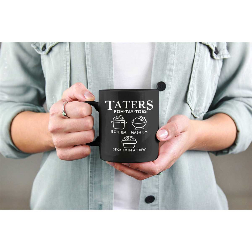 Taters Boil Em Mash Em Stick Em in a Stew, Potatoes Coffee Mug, Poh Tay Toes Cup, Funny Potato Gifts, Taters Meme Mug, F.jpg