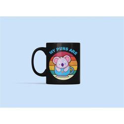 my puns are koala tea, koala tea pun mug, koala tea gift, koala puns mug, quality puns present, koala tea cup, cute koal