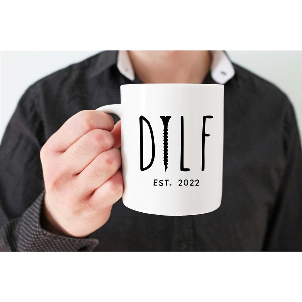 New Dad Mug, DILF Mug, New Dad Gifts, New Dad Coffee Mug, New Dad Birthday Gift, Fathers Day Mug, Fathers Day Gift, DILF.jpg