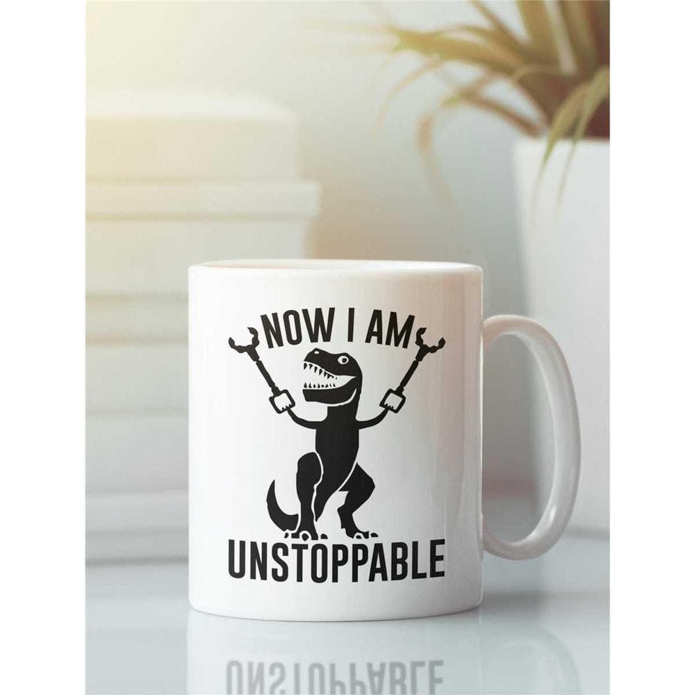 Now I am Unstoppable, T rex Arms Mug, Trex Gifts, Funny T-Rex Coffee Cup, Dinosaur Lover, Funny Inspirational Motivation.jpg