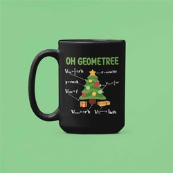 oh geometree mug, oh geometry gifts, funny geometry gifts, geometry teacher christmas gift, geomety lover, oh christmas