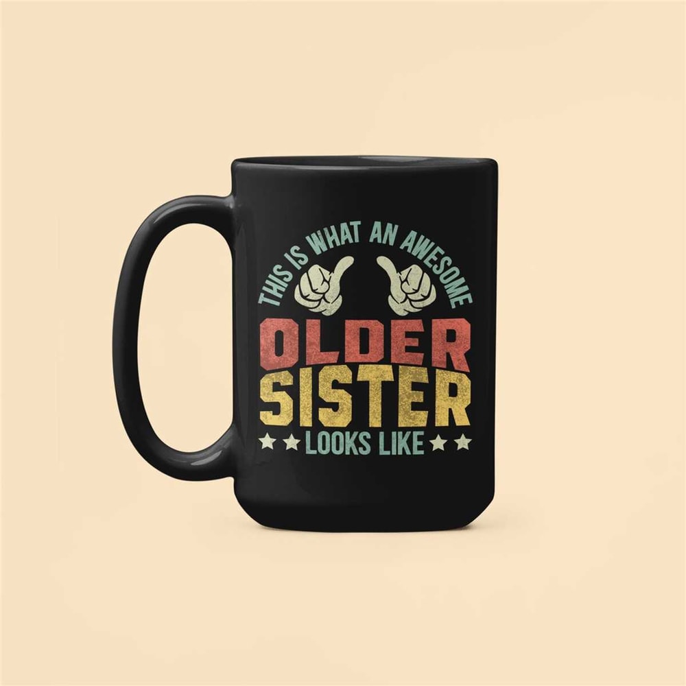 Older Sister Gifts, Big Sister Mug, This is What an Awesome Older Sister Looks Like, Gift from Little Brother, Older Sis.jpg