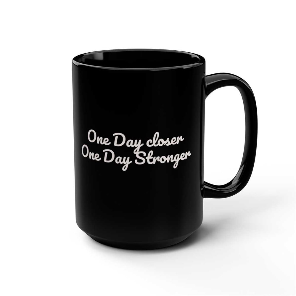 One Day Closer One Day Stonger Coffee MugGiftPresentStronger.jpg
