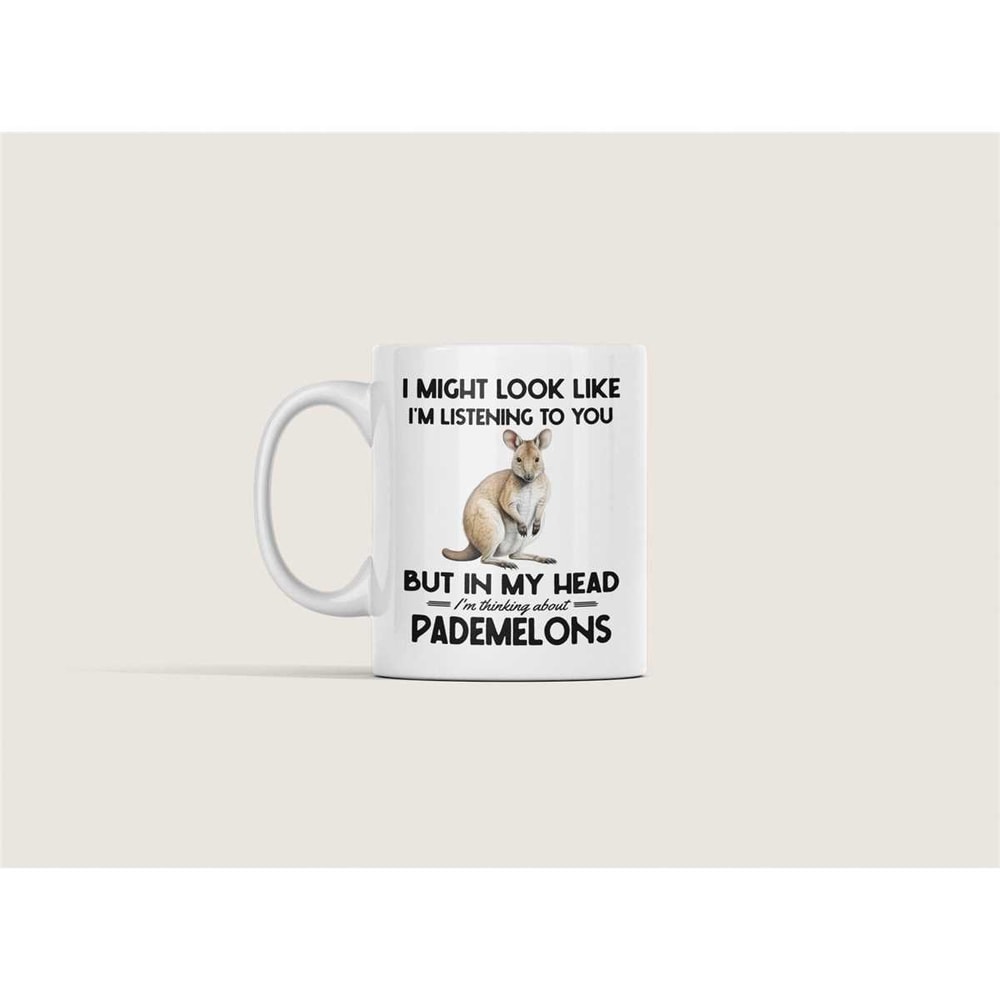 Pademelon Gifts, Pademelon Mug, I Might Look Like I'm Listening to You but In My Head I'm Thinking About Pademelons, Fun.jpg