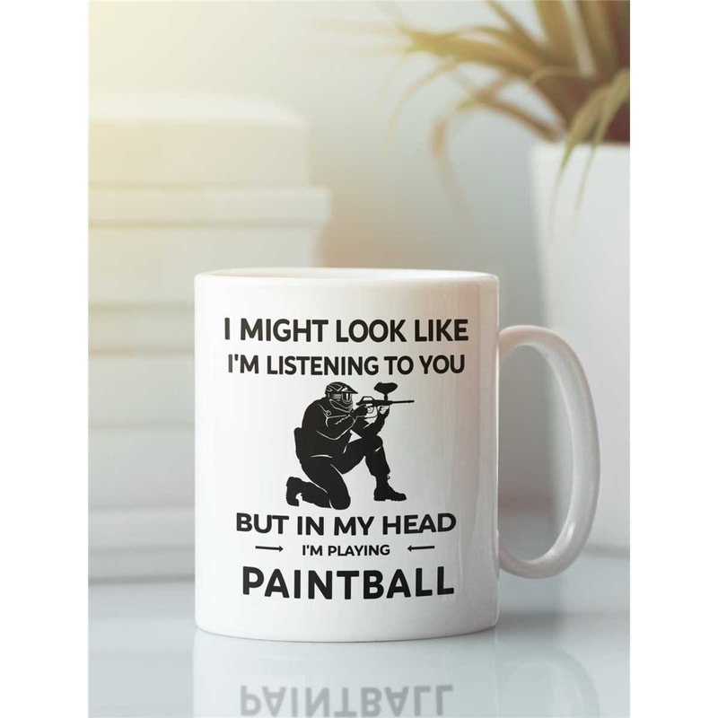 Paintball Mug, Paintball Lover Gift, I Might Look Like I'm Listening but In My Head I'm Playing Paintball, Paint Ball Co.jpg