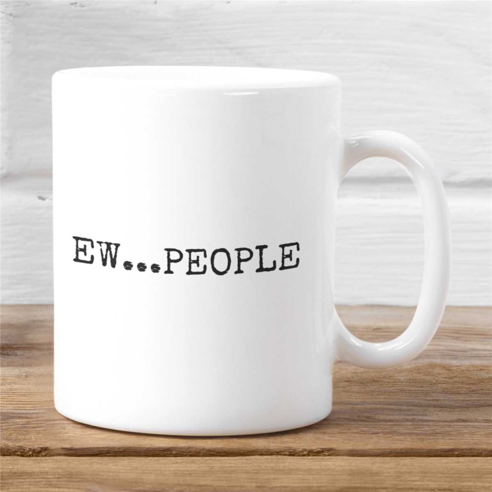 People Mug, Anti Social Coffee Cup, Sarcasm Mug, Funny Mug, Antisocial Mug, Awkward Mug, Introvert Cup, Ew People Mug.jpg
