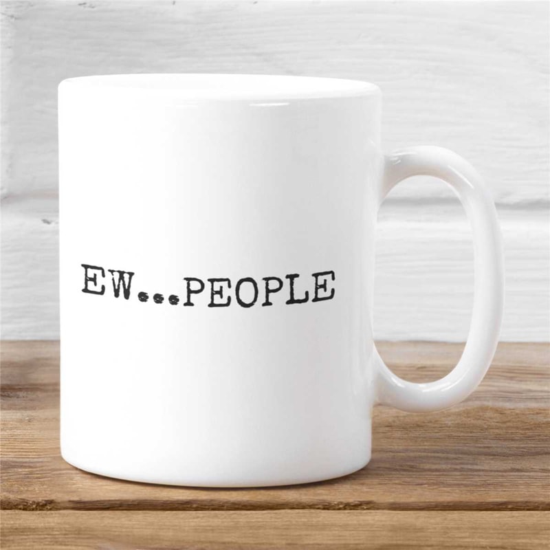 People Mug, Anti Social Coffee Cup, Sarcasm Mug, Funny Mug, Antisocial Mug, Awkward Mug, Introvert Cup, Ew People Mug.jpg