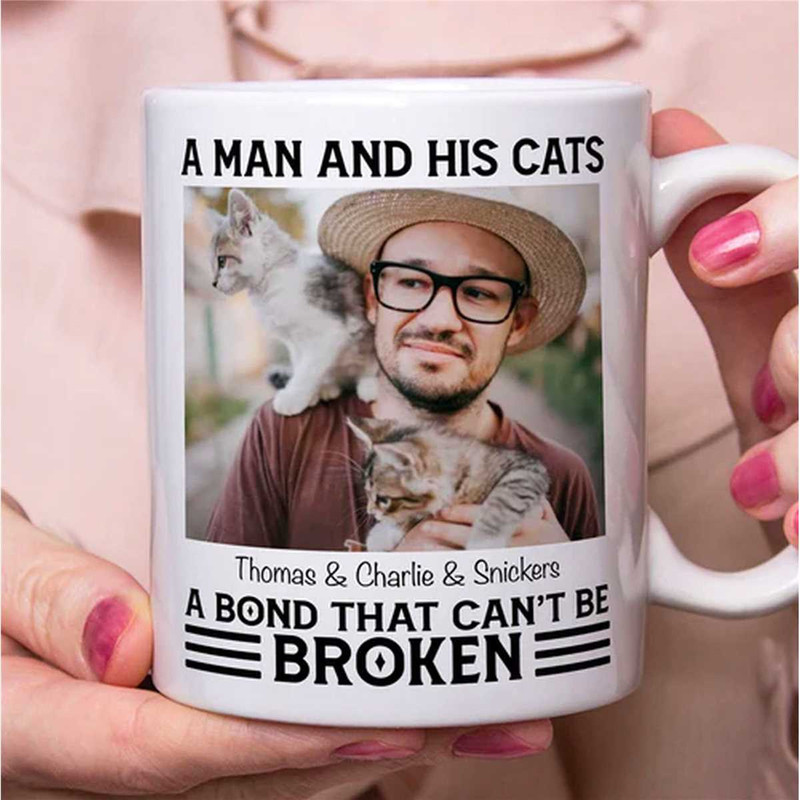 Personalized A Man And His Cats A Bond That Can't Be Broken Mug, Custom Cat Photo Mug Mug For Cat Dad Owner, Christmas G.jpg