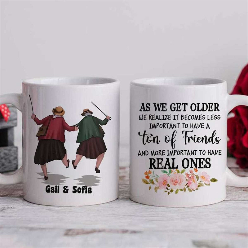 Personalized Besties Name Coffee Mug, Custom Name Mug Gift For Friends, As We Get Older We Realize To Important To Have.jpg