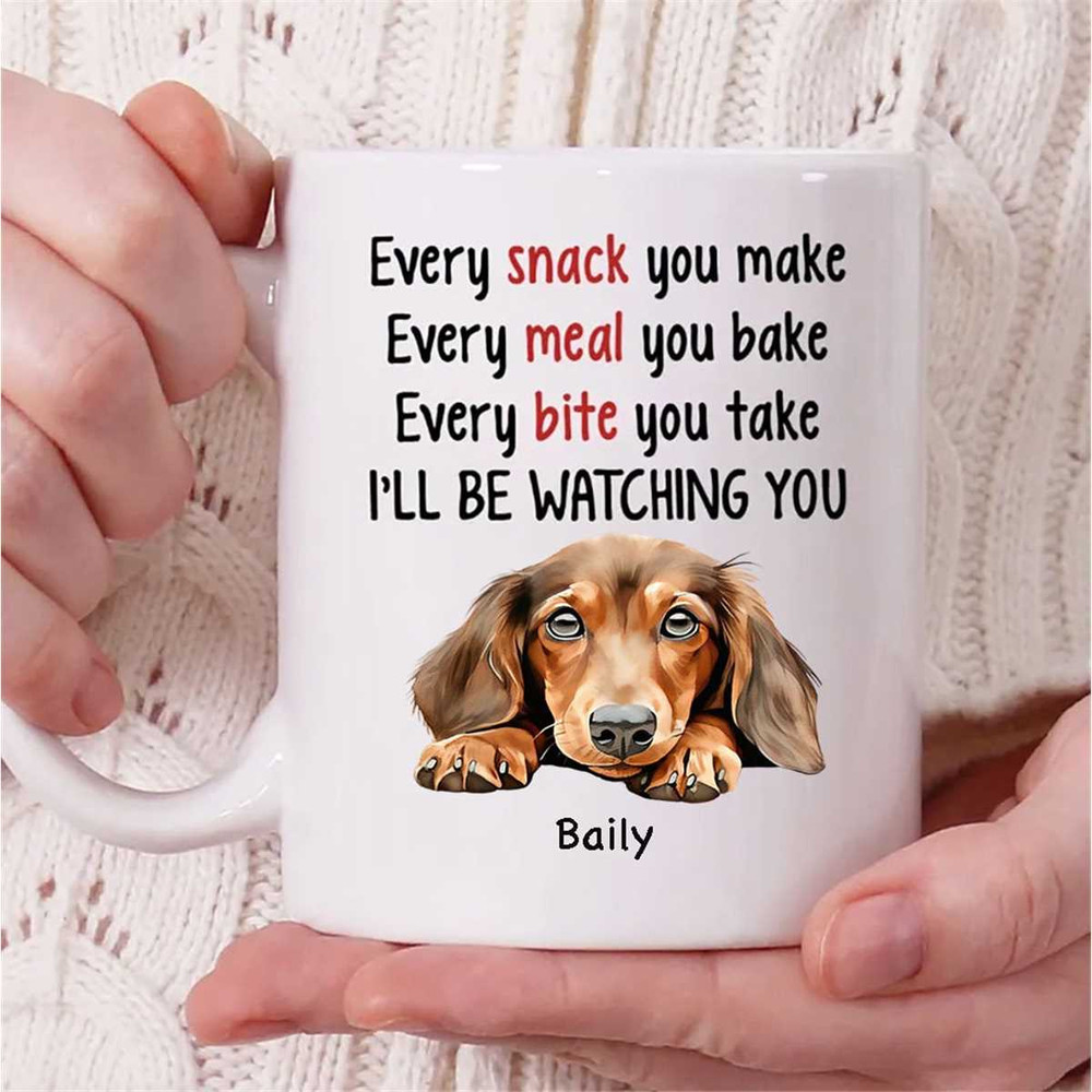 Personalized Dachshund Dog Name Coffee Mug, Every Snack You Make Every Meal You Bake I'll Be Watching You Mug, Dachshund.jpg