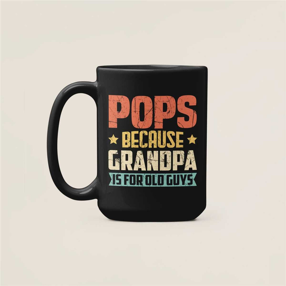 Pops Gifts, Pops because Grandpa is for old guys, Pops Mug, Funny Pops Coffee Cup, Gift for Pops, Birthday Present, Gran.jpg