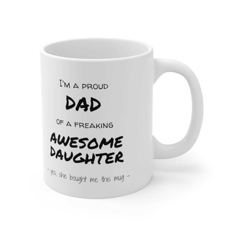 Proud Dad Of A Awesome Daughter Funny Coffee Mug, Best Gifts for Dad from Daughter, Father's Day Dad Gift from Daughter,.jpg