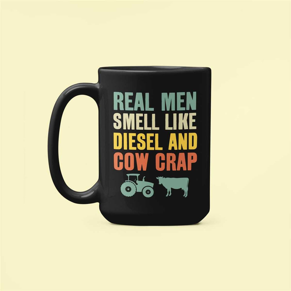 Real Men Smell Like Diesel and Cow Crap, Farmer Mug, Farm Life Gifts, Gift For Farmer, Rancher Gifts, Ranching Coffee Cu.jpg