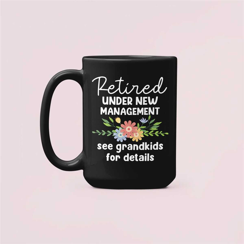 Retired Under New Management See Grandkids for Details, Retired Grandma Mug, Retirement Gifts For Women, Retirement Cup,.jpg
