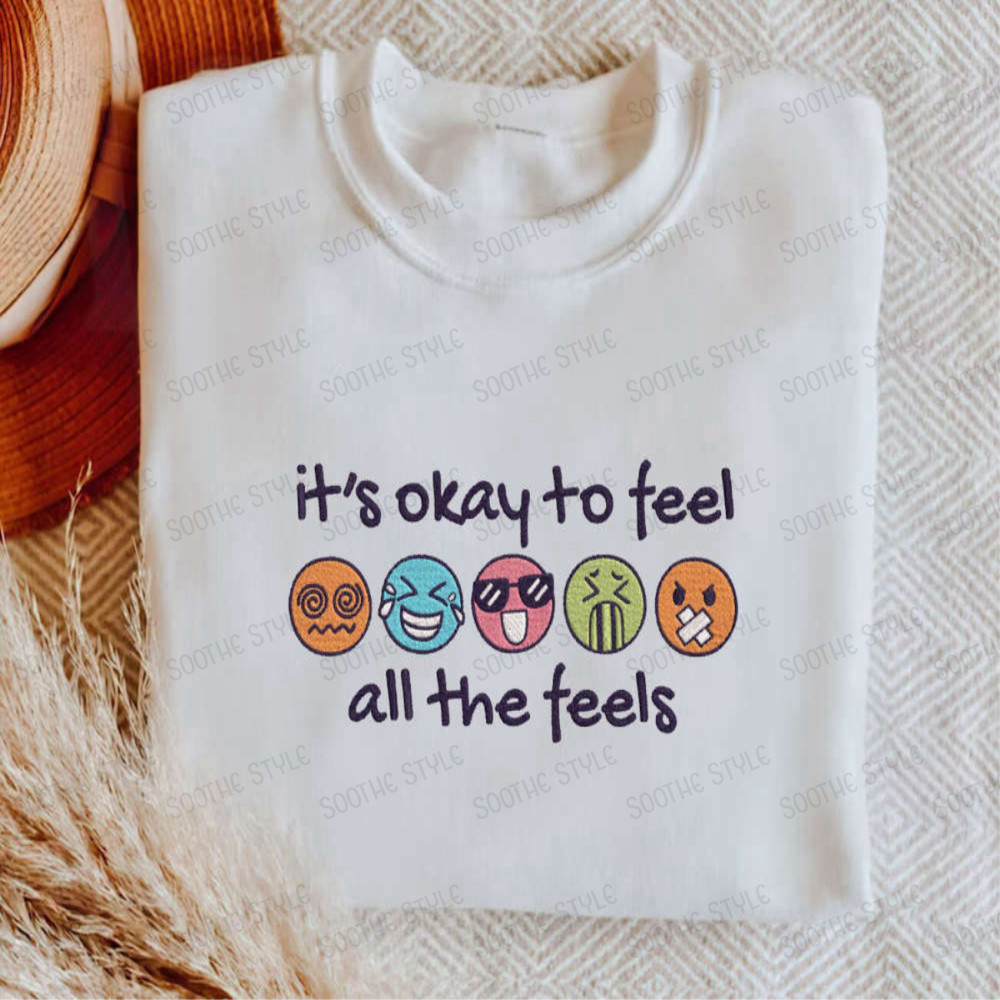 It's Okay To Feel All The Feels Embroidered Sweatshirt Gift For Family.jpg