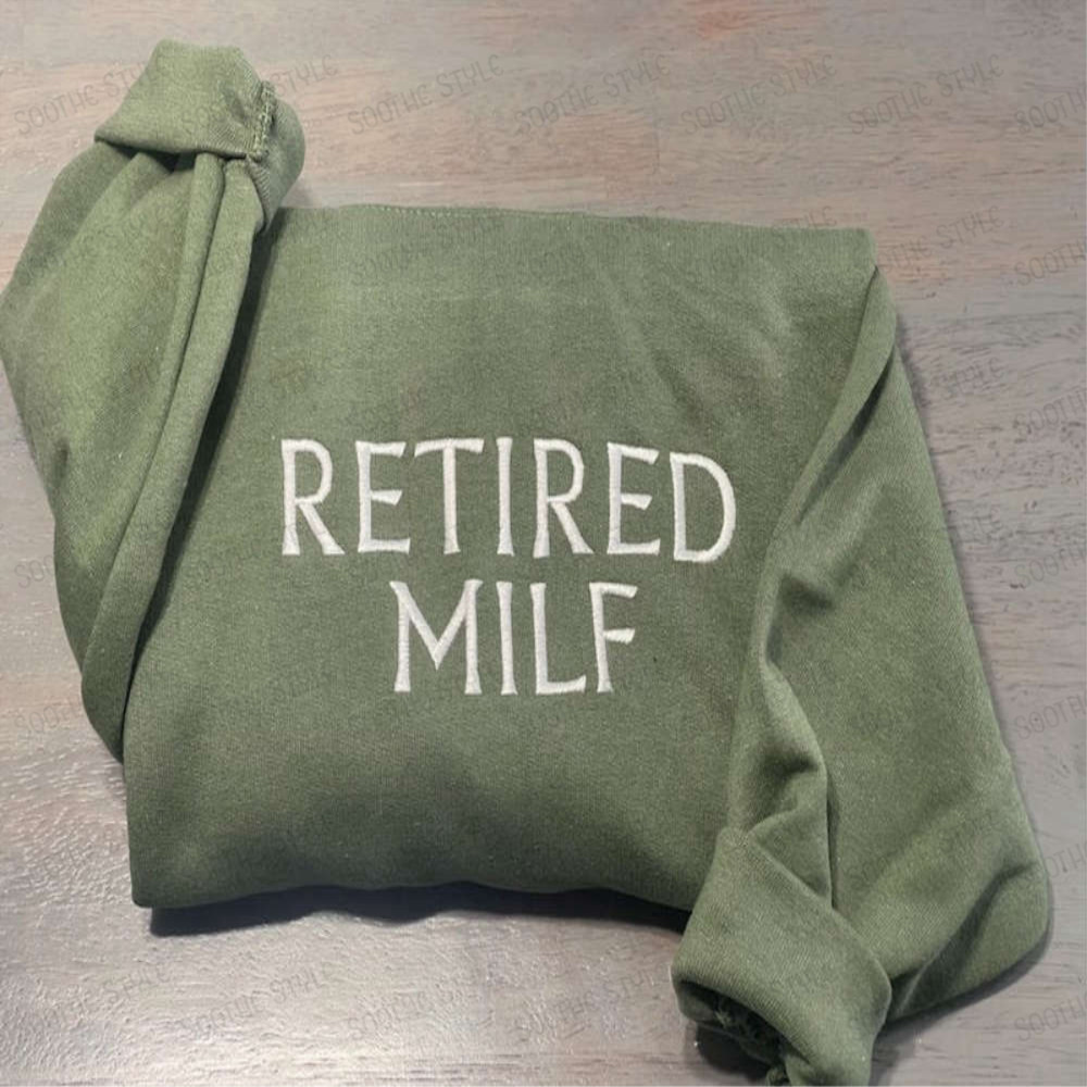 Retired Milf Embroidered Sweatshirt, Milf Embroidery Sweatshirts Gift For Family.jpg