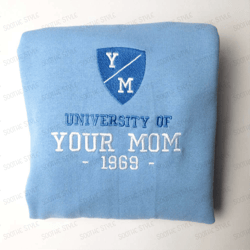 university of your mom embroidered sweatshirt 2d crewneck sweatshirt for family