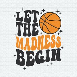 Let The Madness Begin Basketball Season SVG