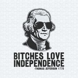vintage bitches love independence thomas jefferson svg