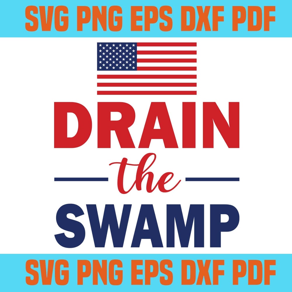 Drain The Swamp SVG President Trump 4th Of July SVG Cricut.jpg