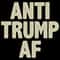Only PNG File - Anti Trump Af PNG Anti Trump President Trump Hater PNG.jpg