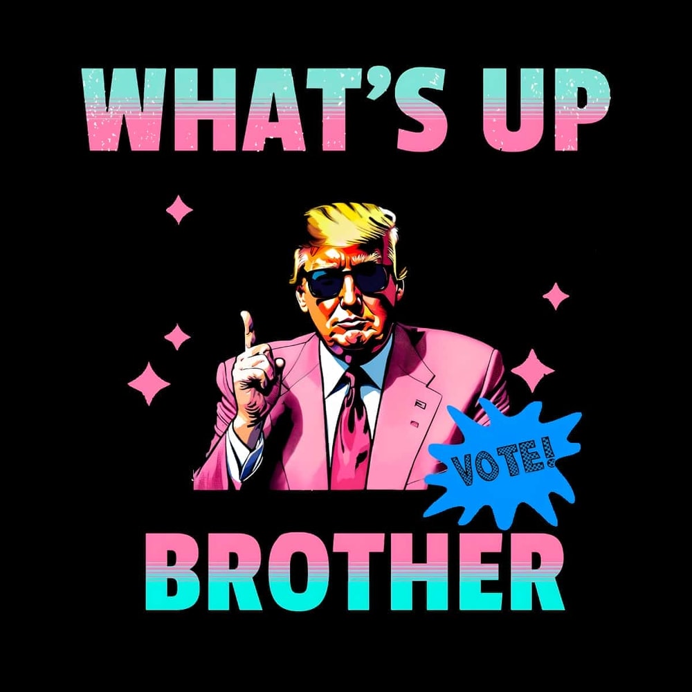 Only PNG File - Funny Trump Whats Up Brother PNG.jpg