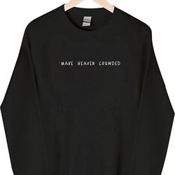 embroidered make heaven crowded sweatshirt, christian apparel faith unisex jesus sweater