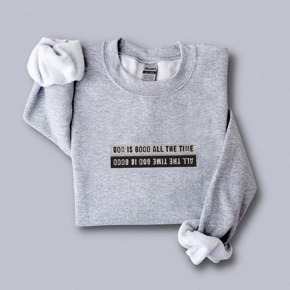 God Is Good All The Time Christian Sweatshirt, Hoodie Embroidered.jpg