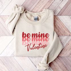 be mine sweatshirt, valentines sweater, valentine's day shirt, gifts for her