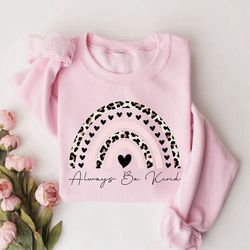 always be kind sweatshirt, teacher sweatshirt, leopard heart shirt, for valentine