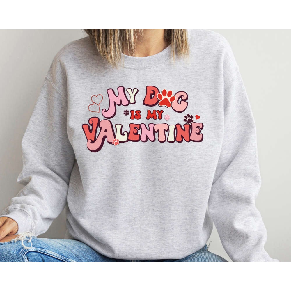 My Dog Is My Valentine Sweatshirt, Valentine Dog Sweater, Dog Sweatshirt, Pet Lover Gift 1.jpg