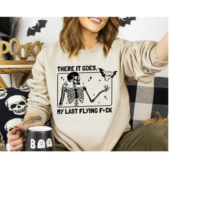 Halloween Skeleton Shirt, Funny Skeleton Hoodie, Sarcastic Skeleton Sweatshirt, There It Goes My Last Flying Fck, Hallo.jpg