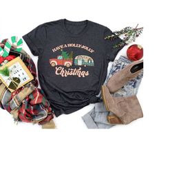 have a holly jolly christmas shirt, funny family christmas t-shirt, red truck caravan christmas tee, christmas family gi
