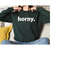 Horny Sweatshirt, Funny Sweatshirt, Sarcastic Sweatshirt, Trendy Sweatshirt, Unisex Sweatshirt, Gifts For Horny, Cool Sw.jpg