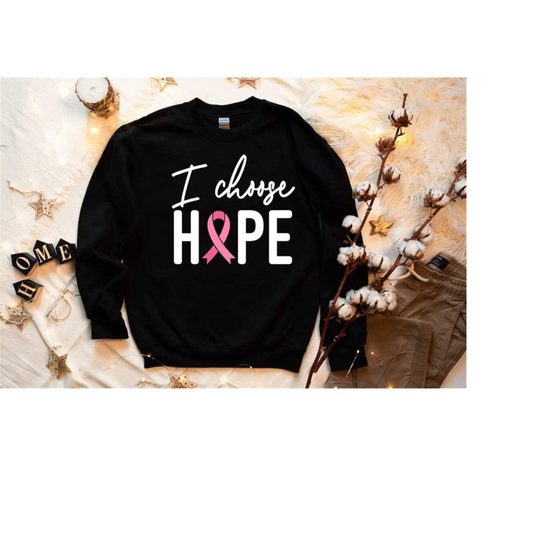 I Choose Hope Sweatshirt, Breast Cancer Sweatshirt,Cancer Survivor Sweatshirt,Breast Cancer Gift Sweatshirt,Faith Breast.jpg