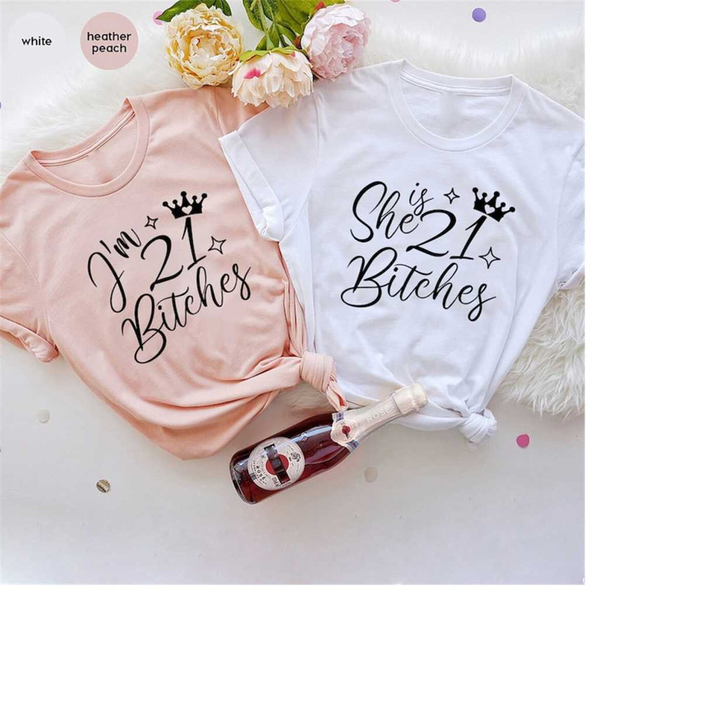 I'm 21 Bitches Shirt, She's 21 Bitches, 21st Birthday Shirt, Hello 21 Shirt, Birthday Party Shirts, Birthday Queen Shirt.jpg