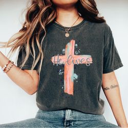 he lives shirt, cross shirt, christian easter, easter gift, easter outfit, he is risen, jesus easter shirt, easter tee,