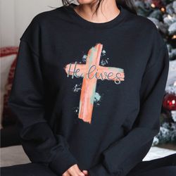 he lives sweatshirt, cross sweatshirt, christian easter, easter gift, easter outfit, he is risen, jesus easter hoodie, e