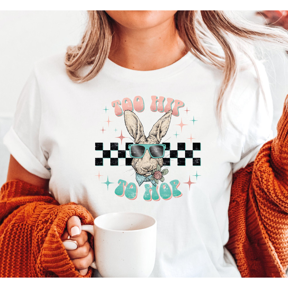Too Hip To Hop Shirt, Happy Easter Day Shirt, Easter Bunny Unisex Crewneck Shirt, A286.jpg