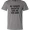 my favorite daughter gave me this shirt, gift for fathers day, gift for dad, gift for father, gift for him, fathers gift from daughter.jpg