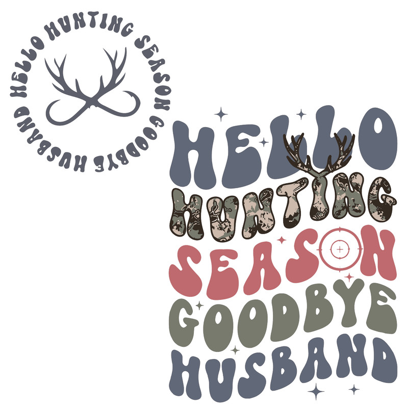 0510231060-retro-funny-hello-hunt-ing-sea-son-good-bye-husband-svg-0510231060png.png