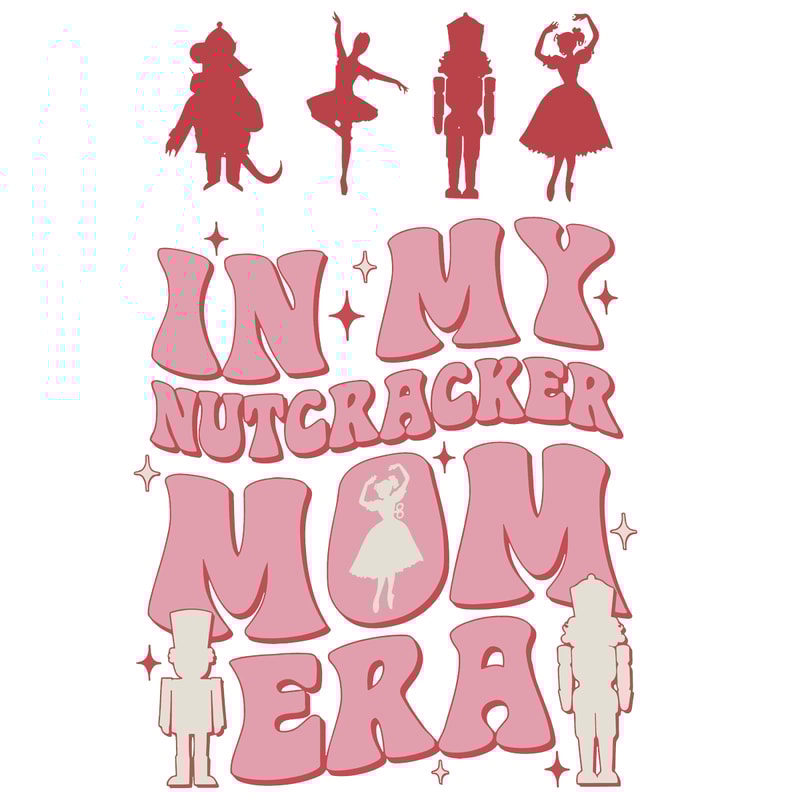 0610231033-in-my-nutcrack-er-mom-era-svg-christmas-nutcracker-ballet-file-0610231033png.png