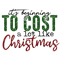 3010231016-its-beginning-to-cost-a-lot-like-christmas-png-download-3010231016png.png