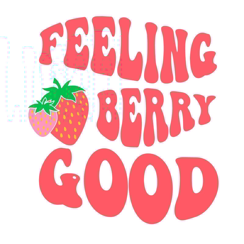 3110231019-feeling-berry-good-cute-strawberry-svg-digital-cricut-file-3110231019png.png
