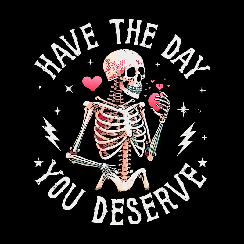 svg060723t033-have-the-day-you-deserve-beauty-skeleton-motivational-png-svg060723t033png.png