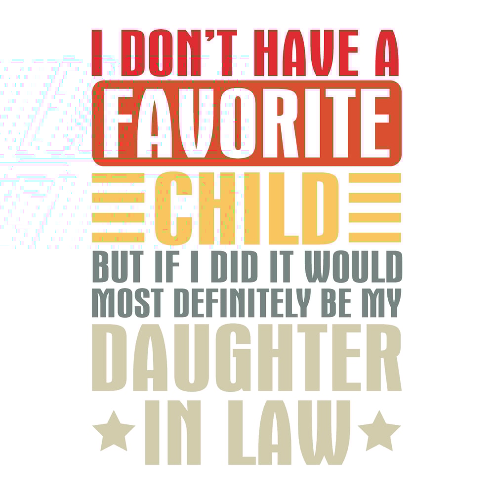 svg20231610b002-dont-have-a-favorite-child-svg-daughter-quote-file-svg20231610b002png.png
