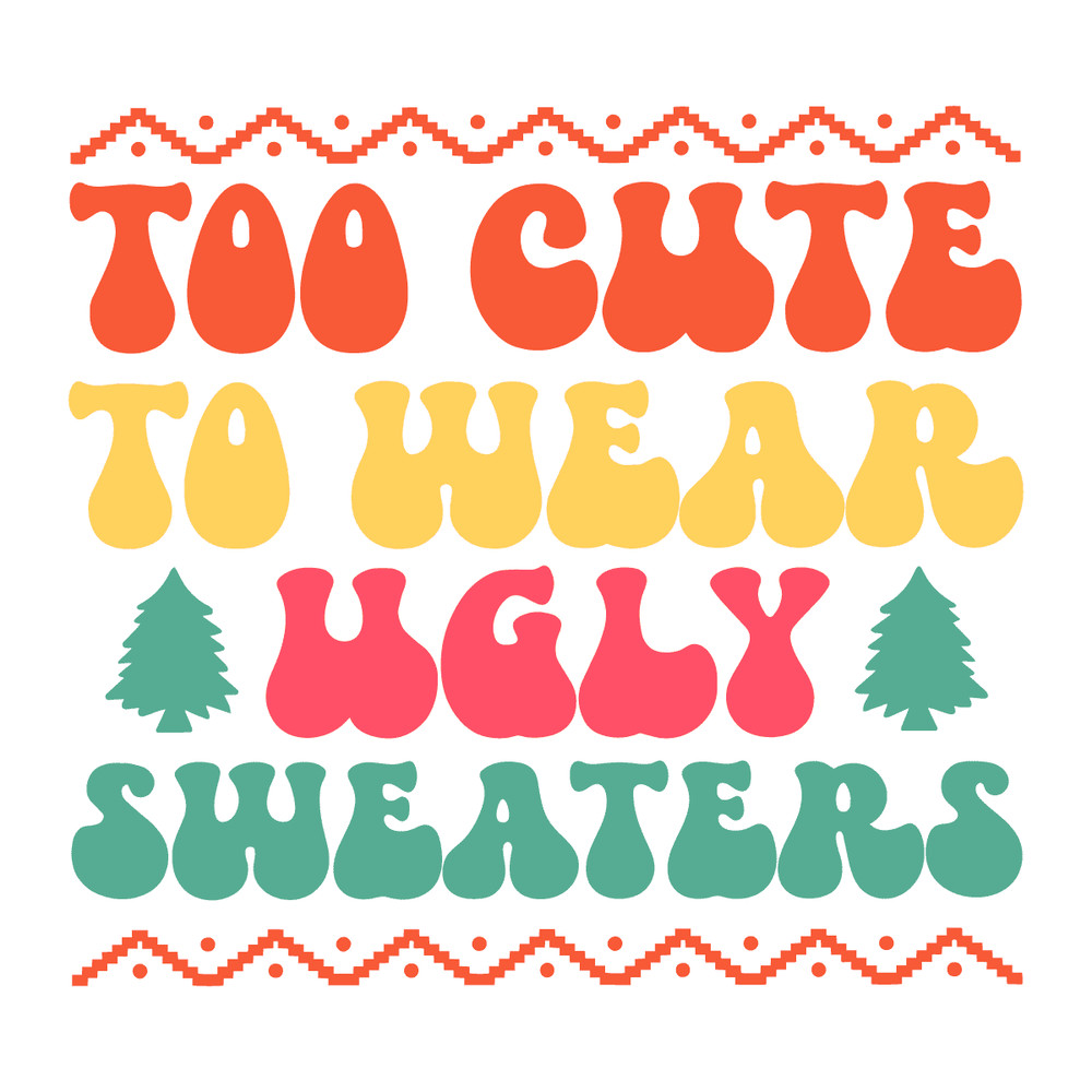 svg232711b005-too-cute-to-wear-ugly-sweater-retro-svg-retro-christmas-quotes-svg-christmas-shirt-svg-winter-svg-merry-christmas-svg232711b005png.png