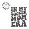 svg250823t004-in-my-soccer-mom-era-cute-smile-face-svg-cutting-file-svg250823t004png.png