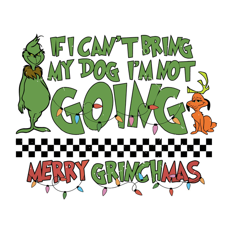 svg250923t045-if-i-cant-bring-my-dog-im-not-going-merry-grinchmas-svg-svg250923t045png.png
