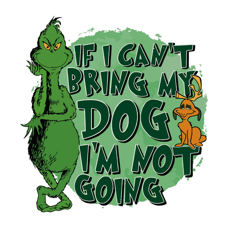 svg260923t099-if-i-cant-bring-my-dog-im-not-going-the-grinch-svg-svg260923t099png.png